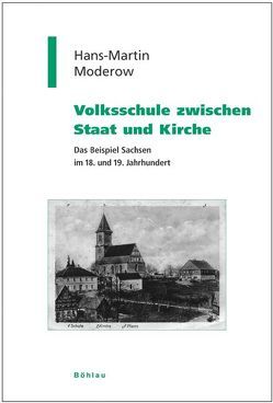 Volksschule zwischen Staat und Kirche von Hehl,  Ulrich, Moderow,  Hans-Martin