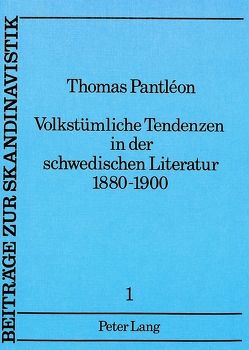 Volkstümliche Tendenzen in der schwedischen Literatur 1880-1900 von Pantléon,  Thomas