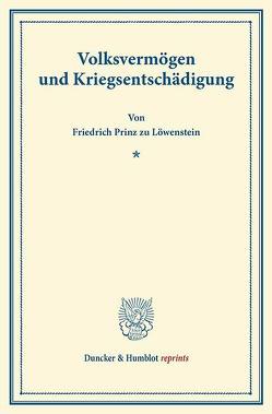 Volksvermögen und Kriegsentschädigung. von Löwenstein,  Friedrich Prinz zu