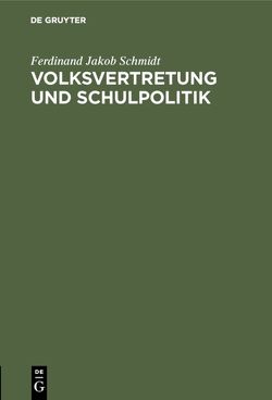 Volksvertretung und Schulpolitik von Schmidt,  Ferdinand Jakob