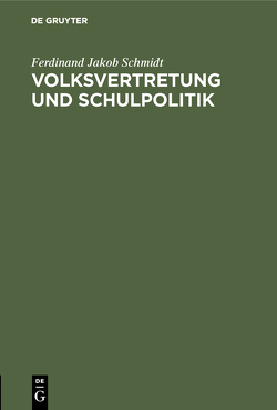 Volksvertretung und Schulpolitik von Schmidt,  Ferdinand Jakob