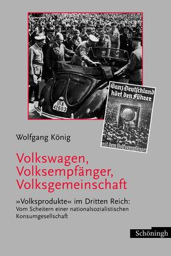 Volkswagen, Volksempfänger, Volksgemeinschaft von König,  Wolfgang