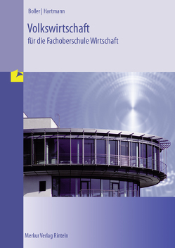 Volkswirtschaft für die Fachoberschule Wirtschaft von Boller,  Eberhard, Hartmann,  Gernot