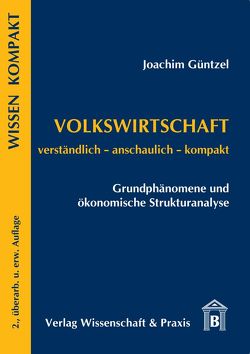 Volkswirtschaft – Grundphänomene und ökonomische Strukturanalyse. von Güntzel,  Joachim