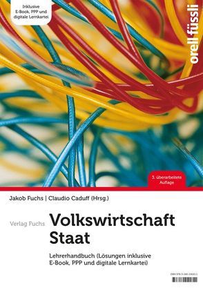 Volkswirtschaft / Staat – Lehrerhandbuch von Caduff,  Claudio, Fuchs,  Jakob