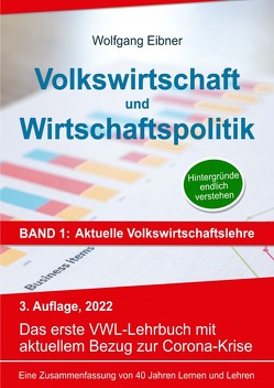 Volkswirtschaft und Wirtschaftspolitik in 2 Bänden / Volkswirtschaft und Wirtschaftspolitik, Band 1: Aktuelle Volkswirtschaftslehre von Eibner,  Wolfgang