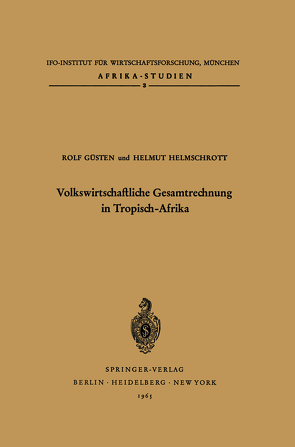 Volkswirtschaftliche Gesamtrechnung in Tropisch-Afrika von Güsten,  R., Helmschrott,  H. X.