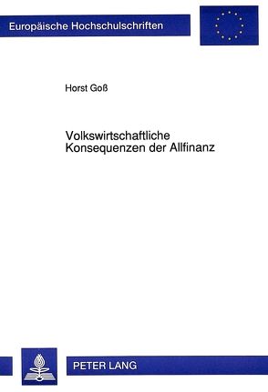 Volkswirtschaftliche Konsequenzen der Allfinanz von Goss,  Horst