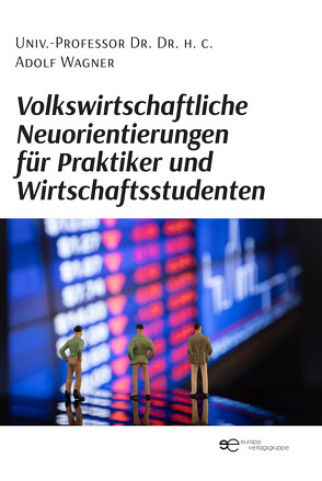 Volkswirtschaftliche Neuorientierungen für Praktiker und Wirtschaftsstudenten von Wagner,  Adolf