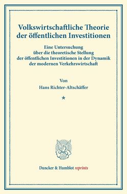 Volkswirtschaftliche Theorie der öffentlichen Investitionen. von Richter-Altschäffer,  Hans