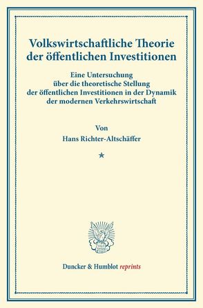 Volkswirtschaftliche Theorie der öffentlichen Investitionen. von Richter-Altschäffer,  Hans