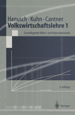 Volkswirtschaftslehre 1 von Cantner,  Uwe, Greiner,  A., Hanusch,  Horst, Krüger,  J, Kuhn,  Thomas