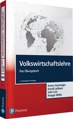 Volkswirtschaftslehre – Das Übungsbuch von Acemoglu,  Daron, Belke,  Ansgar, Laibson,  David, List,  John A.