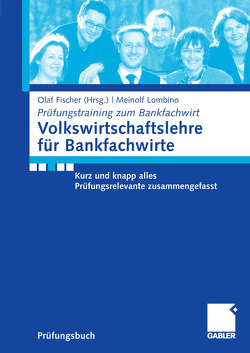 Volkswirtschaftslehre für Bankfachwirte von Fischer,  Olaf, Lombino,  Meinolf