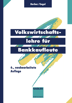 Volkswirtschaftslehre für Bankkaufleute von Engel,  Bernd, Herber,  Hans