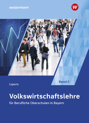 Volkswirtschaftslehre für Berufliche Oberschulen in Bayern von Lüpertz,  Viktor