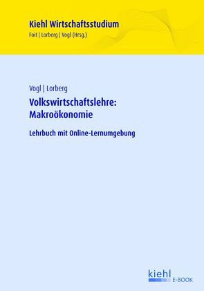 Volkswirtschaftslehre: Makroökonomie von Foit,  Kristian, Kreutzer,  Fabian, Lorberg,  Daniel, Vogl,  Bernard
