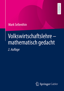 Volkswirtschaftslehre – mathematisch gedacht von Sellenthin,  Mark