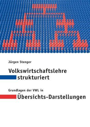 Volkswirtschaftslehre strukturiert von Stenger,  Jürgen