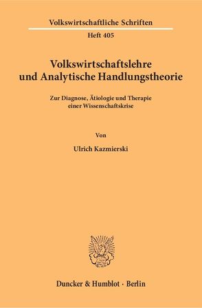 Volkswirtschaftslehre und Analytische Handlungstheorie. von Kazmierski,  Ulrich