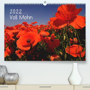 Voll Mohn (Premium, hochwertiger DIN A2 Wandkalender 2022, Kunstdruck in Hochglanz) von Möller,  Michael