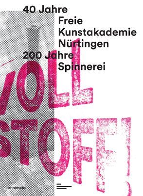 Voll Stoff! von Burtschell,  Katrin, Freie Kunstakademie Nürtingen, Schwab,  Helene, Stürzl,  Winfried