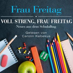 Voll streng, Frau Freitag von Freitag,  Frau, Kebekus,  Carolin