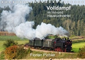 Volldampf im Inn- und HausruckviertelAT-Version (Tischkalender 2018 DIN A5 quer) von Pichler,  Florian