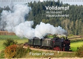 Volldampf im Inn- und HausruckviertelAT-Version (Wandkalender 2018 DIN A3 quer) von Pichler,  Florian