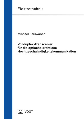Vollduplex-Transceiver für die optische drahtlose Hochgeschwindigkeitskommunikation von Faulwaßer,  Michael