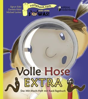 Volle Hose EXTRA – Das Mit-Mach-Heft mit Kack-Tagebuch von Eder,  Sigrun, Klein,  Daniela, Lankes,  Michael