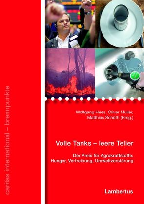 Volle Tanks – leere Teller von Hees,  Wolfgang, Müller,  Oliver, Schüth,  Matthias