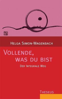 Vollende, was du bist von Simon-Wagenbach,  Helga