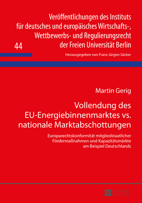 Vollendung des EU-Energiebinnenmarktes vs. nationale Marktabschottungen von Gerig,  Martin