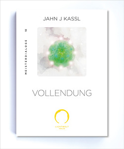 VOLLENDUNG von Kassl ,  Jahn J, Lichtwelt Verlag JJK-OG