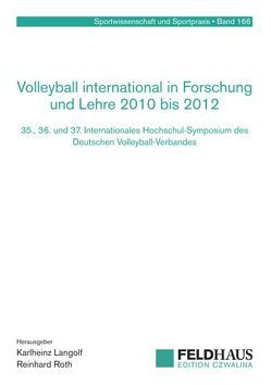 Volleyball international in Forschung und Lehre 2010 bis 2012 von Langolf,  Karlheinz, Roth,  Reinhard