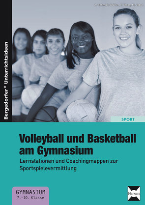 Volleyball und Basketball am Gymnasium von Jobst,  M., Moog,  F., Schmidt-Größer,  A.