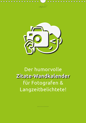 vollgeherzt: Der humorvolle Zitate-Wandkalender für Fotografen und Langzeitbelichtete! (Wandkalender 2021 DIN A3 hoch) von Vollgeherzt,  Leo