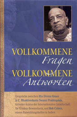 Vollkommene Fragen – Vollkommene Antworten von Bhaktivedanta Swami Prabhupada,  Abhay Charan