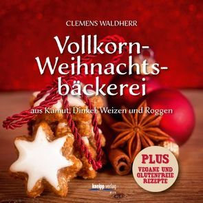 Vollkorn- Weihnachtsbäckerei von Waldherr,  Clemens