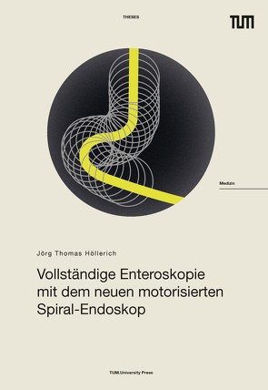 Vollständige Enteroskopie mit dem neuen motorisierten Spiral-Endoskop von Höllerich,  Jörg Thomas