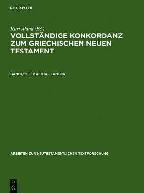 Vollständige Konkordanz zum griechischen Neuen Testament / Alpha – Lambda von Aland,  Kurt, Hannick,  Christian, Riesenfeld,  Harald, Rosenbaum,  Hans-Udo