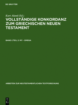 Vollständige Konkordanz zum griechischen Neuen Testament / My – Omega von Aland,  Kurt, Hannick,  Christian, Riesenfeld,  Harald, Rosenbaum,  Hans-Udo