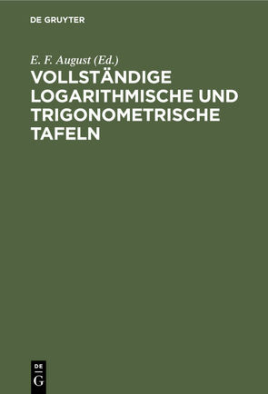 Vollständige logarithmische und trigonometrische Tafeln von August,  E. F.