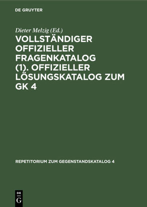 Vollständiger Offizieller Fragenkatalog (1). Offizieller Lösungskatalog zum GK 4 von Melzig,  Dieter