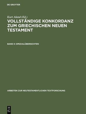 Vollständige Konkordanz zum griechischen Neuen Testament / Spezialübersichten von Aland,  Kurt, Bachmann,  Horst, Slaby,  Wolfgang