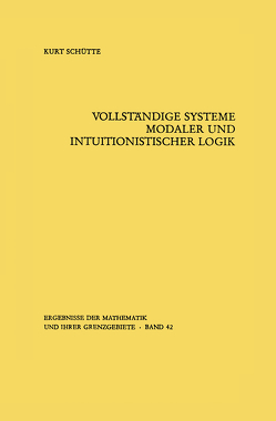 Vollständige Systeme modaler und intuitionistischer Logik von Schütte,  Kurt