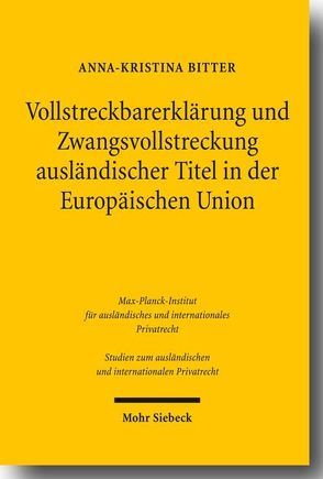 Vollstreckbarerklärung und Zwangsvollstreckung ausländischer Titel in der Europäischen Union von Bitter,  Anna-Kristina