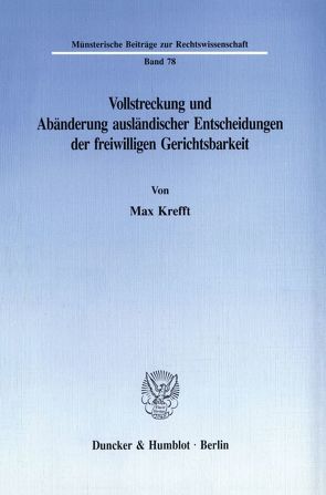Vollstreckung und Abänderung ausländischer Entscheidungen der freiwilligen Gerichtsbarkeit. von Krefft,  Max