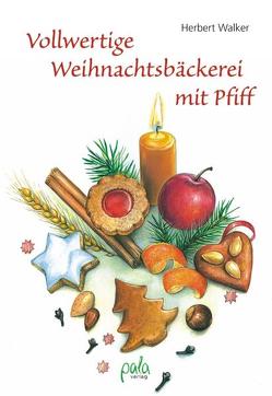 Vollwertige Weihnachtsbäckerei mit Pfiff von Mints,  Tatiana, Schlag,  Kirsten, Walker,  Herbert